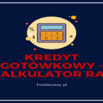 Kredyt gotówkowy – kalkulator rat